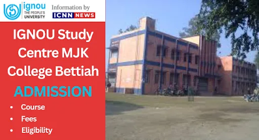 IGNOU Study Centre MJK College Bettiah